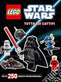 Tutto sui cattivi. Star Wars. Lego. Con adesivi. Ediz. illustrata libro