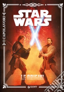 Star Wars. Le origini. I capolavori libro