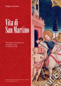 Vita di san Martino. Testo latino con traduzione, commento e note. Ediz. illustrata libro di Sulpicio Severo; Lotto A. (cur.)