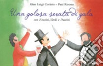 Una golosa serata di gala con Rossini, Verdi e Puccini libro di Corinto Gian Luigi; Rooms Paul