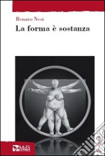 La forma è sostanza libro di Nesi Renato