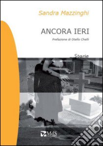 Ancora ieri libro di Mazzinghi Sandra