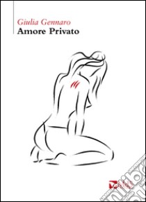 Amore privato libro di Gennaro Giulia