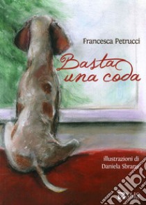 Basta una coda libro di Petrucci Francesca