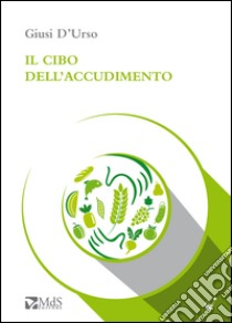 Il cibo dell'accudimento libro di D'Urso Giusi