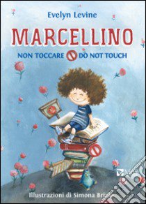 Marcellino non toccare-Do not touch. Ediz. bilingue libro di Levine Evelyn