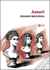 Amori libro di Bencivenga Ermanno