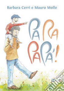 Pa ra papà! libro di Cerri Barbara