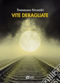 Vite deragliate libro di Strambi Tommaso