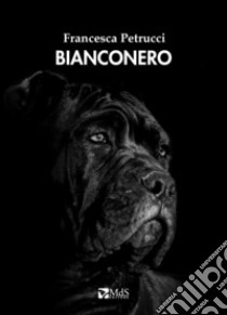 Bianconero libro di Petrucci Francesca