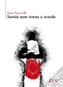 Samia non torna a scuola libro di Ficocelli Sara