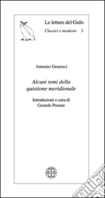 Alcuni temi della questione meridionale libro di Gramsci Antonio; Pastore G. (cur.)