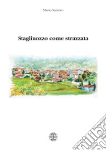 Stagliuozzo come strazzata libro di Santoro Mario