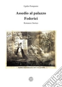 Assedio al palazzo Federici libro di Pomponio Egidio