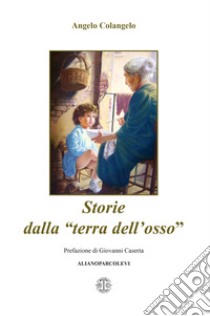 Storie dalla «Terra dell'osso» libro di Colangelo Angelo