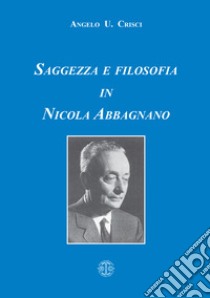 Saggezza e filosofia in Nicola Abbagnano libro di Crisci Angelo Umberto