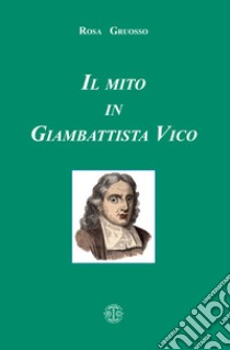 Il mito in Giambattista Vico libro di Gruosso Rosa