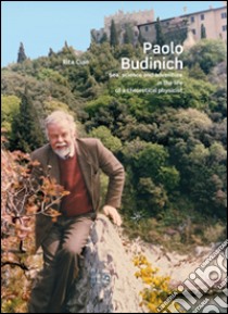 Paolo Budinich. Sea, science and adventure in the life of a theoretical physicist libro di Cian Rita