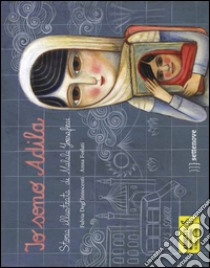 Io sono Adila. La storia illustrata di Malala Yousafzai libro di Degl'Innocenti Fulvia