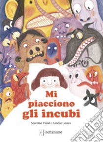 Mi piacciono gli incubi libro di Vidal Séverine; Graux Amélie