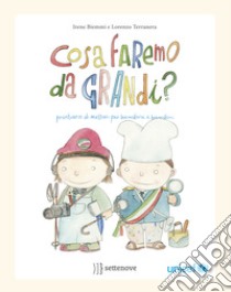 Cosa faremo da grandi? Prontuario di mestieri per bambine e bambini libro di Biemmi Irene