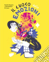 Il cuoco delle emozioni. Ediz. a colori libro di Bergesio Daniele