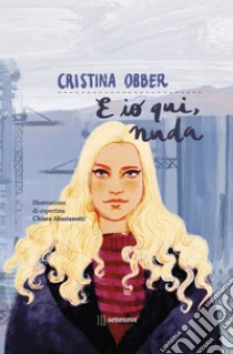 E io qui, nuda libro di Obber Cristina