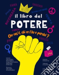 Il libro del potere. Che cos'è, chi ce l'ha e perché? libro di Saunders Claire; Songhurst Hazel; Amson-Bradwhaw Georgia