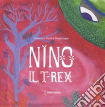 Nino il t-rex libro di Pierri Francesco; Jogan Dunja