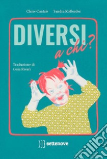 Diversi a chi? Ediz. a colori libro di Kollender Sandra