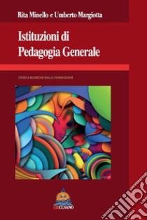 Istituzioni di pedagogia generale libro di Minello Rita; Margiotta Umberto