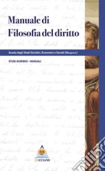 Manuale di filosofia del diritto libro di Scuola degli studi giuridici, economici e sociali (Stu.g.e.s.) (cur.)