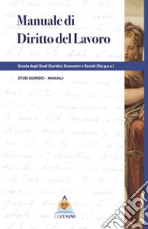 Manuale di diritto del lavoro libro di Scuola degli studi giuridici, economici e sociali (Stu.g.e.s.)