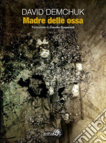 Madre delle ossa libro di Demchuk David