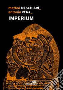 Imperium libro di Meschiari Matteo; Vena Antonio