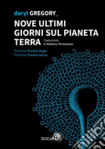 Nove ultimi giorni sul pianeta terra libro di Gregory Daryl