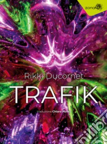 Trafik libro di Ducornet Rikki