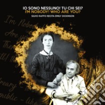 Io sono nessuno. Tu chi sei? I'm nobody. Who are you? Silvio Raffo recita Emily Dickinson. Audiolibro. CD Audio formato MP3  di Raffo Silvio