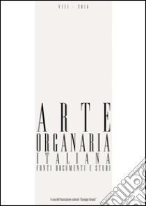 Arte organaria italiana. Fonti, documenti e studi. Vol. 8 libro