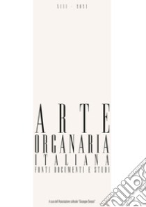 Arte organaria italiana. Fonti documenti e studi. Vol. 13 libro