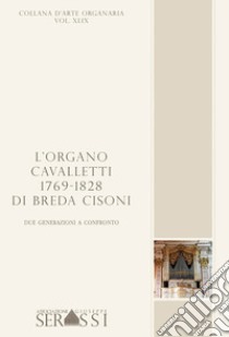 L'organo Cavalletti 1769-1828 di Breda Cisoni. Due generazioni a confronto libro di Serra Simone; Carmeli Andrea
