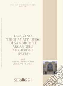 L'organo «Luigi Amati» (1806) di S. Michele Arcangelo Belgioioso (Pavia) libro