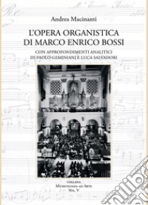 L'opera organistica di Marco Enrico Bossi libro di Macinanti Andrea