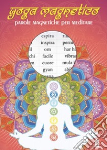 Yoga magnetico. Parole magnetiche per meditare libro di Morrone F. (cur.)