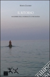 Il ritorno. Malessere della normalità e psichiatria libro di Colombo Marta