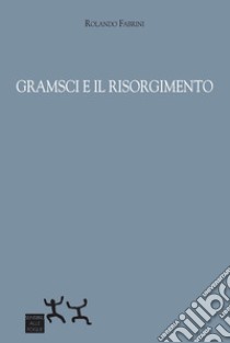 Gramsci e il Risorgimento libro di Fabrini Rolando