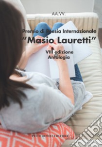 Premio internazionale poesia «Masio lauretti» 8ª edizione libro di Palmieri F. (cur.)