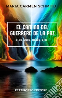 El camino del Guerrero de la Paz libro di Schmitd Maria Carmen