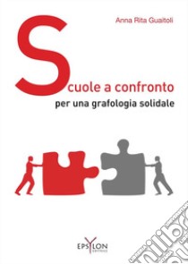 Scuole a confronto per una grafologia solidale libro di Guaitoli Anna Rita