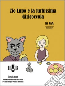 Zio Lupo e la furbissima Giricoccola. Ediz. CAA libro di Penazzi I. (cur.); Sandrini M. (cur.)